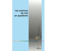 Les sciences de l'art en questions Tome 1 - Emmanuelle André - L'harmattan - broché - Livre