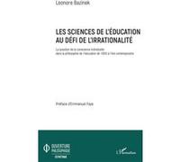 Les sciences de l'éducation au défi de l'irrationalité La question de la conscience individuelle dans la philosophie de l'éducation de 1800 à l'ère contemporaine - Léonore Bazinek - L'harmattan - broc