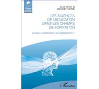Les sciences de l'éducation dans les champs de formation Quelles mobilisation et légitimation ? - Bernard Fraysse - L'harmattan - broché - Livre