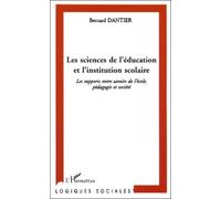 Les Sciences De L'education Et L'institution Scolaire - Les Rapports Entre Savoirs De L'ecole, Pedagogie Et Societe