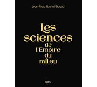 Les sciences de l'Empire du milieu - Jean-Marc Bonnet-Bidaud - Belin - broché - Essai