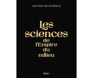 Les sciences de l'Empire du milieu - Jean-Marc Bonnet-Bidaud - Belin - broché - Essai