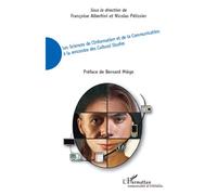 Les Sciences de l'Information et de la Communication à la rencontre des Cultural Studies - Françoise Albertini - L'harmattan - broché - Etude