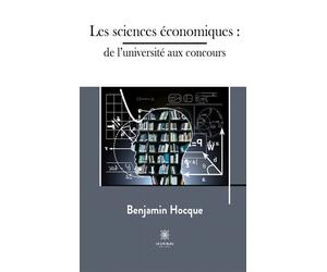 Les sciences économiques : de l'université aux concours - Benjamin Hocque - Le Lys Bleu - broché - Scolaire / Universitaire