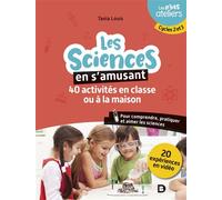 Les sciences en s'amusant : 40 activités en classe pour comprendre, pratiquer et aimer les sciences Cycles 2 et 3 - Tania Louis - De Boeck Supérieur - broché - Scolaire / Universitaire