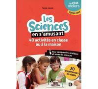 Les sciences en s'amusant : 40 activités en classe pour comprendre, pratiquer et aimer les sciences: Cycles 2 et 3