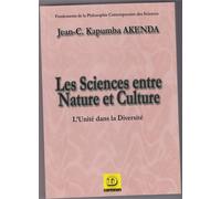 Les sciences entre Nature et Culture L'Unité dans la diversité - Jean-Chrysostome Kapumba Akenda - Dianoia - broché - Essai