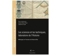 Les Sciences Et Les Techniques, Laboratoire De L'histoire - Mélanges En L'honneur De Patrice Bret