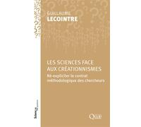 Les sciences face aux créationnismes Ré-expliciter le contrat méthodologique des chercheurs - Guillaume Lecointre - Quae - broché - Livre