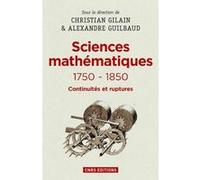 Les Sciences mathématiques 1750-1850. Continuités et ruptures