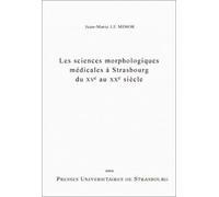 Les sciences morphologiques médicales à Strasbourg du XVe au XXe siècle