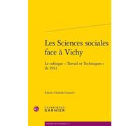 Les Sciences Sociales Face À Vichy - Le Colloque Travail Et Techniques De 1941