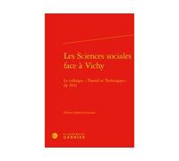 Les Sciences sociales face à Vichy Le colloque « Travail et Techniques » de 1941 - Anne-Françoise Garçon - Classiques Garnier - relié - Essai