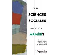 Les Sciences Sociales Face Aux Armées - Critiques, (Dis)Continuités Et Nouvelles Approches De L'objet Militaire