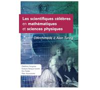Les Scientifiques Célèbres En Mathématiques Et Sciences Physiques - D'archimède À Alan Turing
