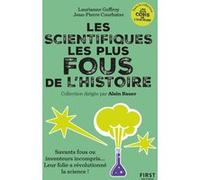 Les scientifiques les plus fous de l'histoire Laurianne Geffroy (Auteur), J.P. Courbatze (Auteur), Alain Bauer (Collection dirigée par)