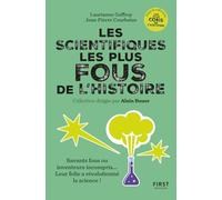 Les scientifiques les plus fous de l'histoire Laurianne Geffroy (Auteur), J.P. Courbatze (Auteur), Alain Bauer (Collection dirigée par)