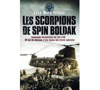 Les Scorpions De Spin Boldak - Commando Parachutiste De L'air N°10 : Une Équipe Des Forces Spéciales Raconte 20ans De Missions