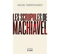 Les scrupules de Machiavel Michel Terestchenko (Auteur)