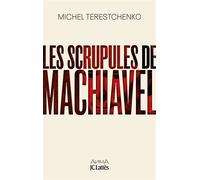 Les scrupules de Machiavel - Michel Terestchenko - Lattes - broché - Essai