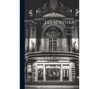 Les Scythes,: Tragédie...