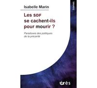 Les SDF se cachent-ils pour mourir ?: Paradoxes des politiques de la précarité