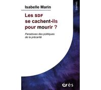 Les SDF se cachent-ils pour mourir ? Paradoxes des politiques de la précarité - Isabelle Marin - Eres - broché - Essai