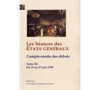 Les Séances des Etats Généraux. Compte-rendus des débats. Tome III (15-27 juin 1789) - Collectif - Paleo Eds - broché - Etude