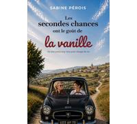Les secondes chances ont le goût de la vanille: Un roman feel-good intergénérationnel sur les nouveaux départs, l'amitié et l'art de changer de vie.