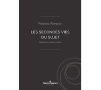 Les secondes vies du sujet: Deleuze, Foucault, Lacan