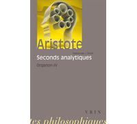 Les seconds analytiques - Organon 4 - Aristote - Vrin - Livre