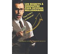 Les secrets à connaître pour devenir millionnaire