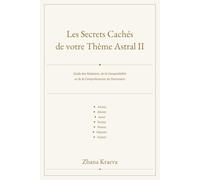 Les Secrets Cachés de votre Thème Astral II: Guide des Relations, de la Compatibilité et de la Compréhension du Partenaire
