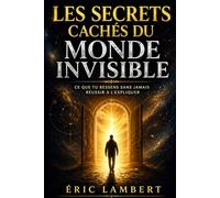 Les secrets cachés du monde invisible: Ce que tu ressens sans jamais réussir à l'expliquer