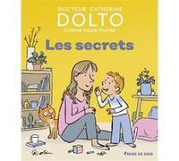 Les secrets Colline Faure-Poirée (Auteur), Catherine Dolto (Auteur), Pascal Robin (Illustration)