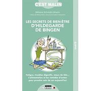 Les secrets de bien-être d'Hildegarde de Bingen, c'est malin: Fatigue, troubles digestifs, maux de tête ...