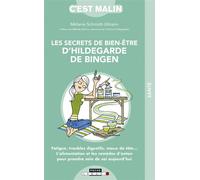 Les secrets de bien-être d'Hildegarde de Bingen, c'est malin Fatigue, troubles digestifs, maux de tête ... - Mélanie Schmidt-Ulmann - Leduc S. - broché - Guide