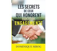 Les secrets de ceux qui honorent tous leurs engagements