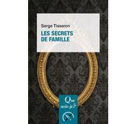 Les Secrets de famille - Serge Tisseron - Que Sais-Je - Poche - Essai