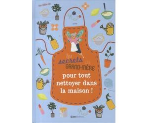 Les secrets de grand-mère pour savoir tout faire à la maison