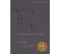 Les Secrets De Hautes Magie - Manuel Pratique De Rituels Occultes
