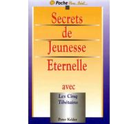 Les Secrets de jeunesse éternelle avec les 5 Tibétains