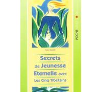 Les Secrets de jeunesse éternelle avec les cinq tibétains