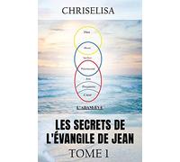 LES SECRETS DE L’ÉVANGILE DE JEAN TOME 1