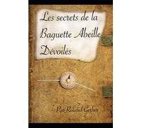 Les secrets de la baguette Abeille dévoilés