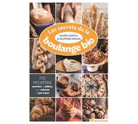 Les secrets de la boulange bio 110 recettes sucrées et salées avec astuces et pas et pas - Marie Chioca - Terre Vivante - broché - Guide