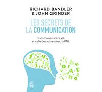 Les secrets de la communication: Les techniques de la PNL