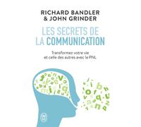 Les secrets de la communication: Les techniques de la PNL