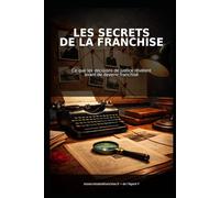 Les secrets de la franchise - Tome 1: Ce que les décisions de justice révèlent avant de devenir franchisé