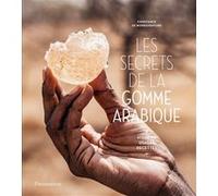 Constance de Bonnaventure – Les secrets de la gomme arabique – Histoire, usages et recettes – Essai